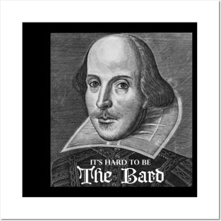 It's hard to be The Bard Posters and Art